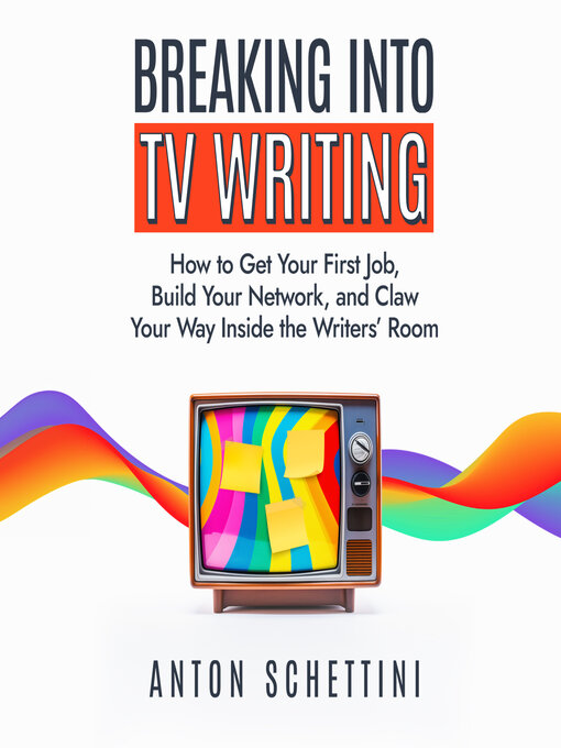 Title details for Breaking Into TV Writing by Anton Schettini - Available